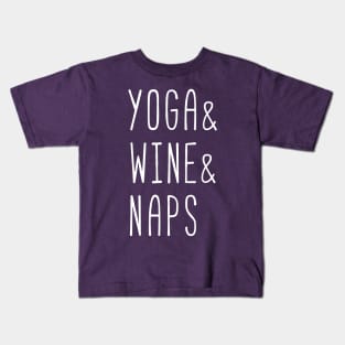 Yoga and wine and naps (white) Kids T-Shirt